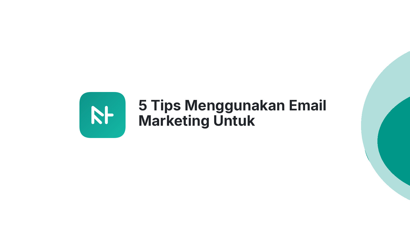 5 Tips Menggunakan Email Marketing Untuk Meningkatkan Penjualan Website