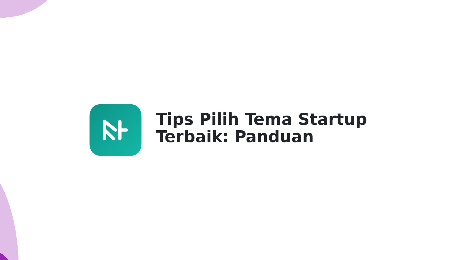Tips Pilih Tema Startup Terbaik: Panduan Lengkap 2025