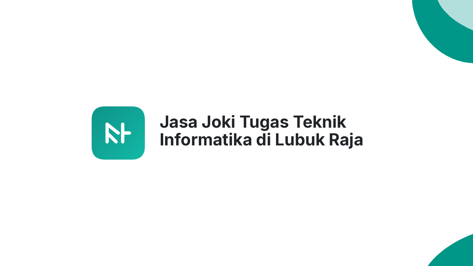 Jasa Joki Tugas Teknik Informatika di Lubuk Raja