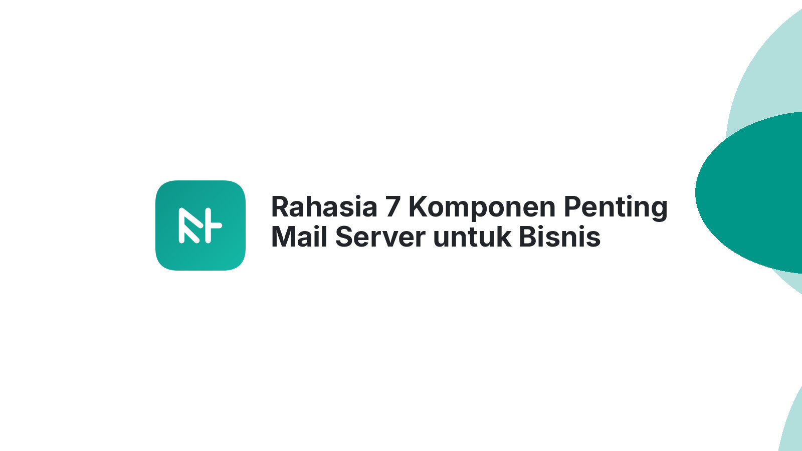Rahasia 7 Komponen Penting Mail Server untuk Bisnis Anda