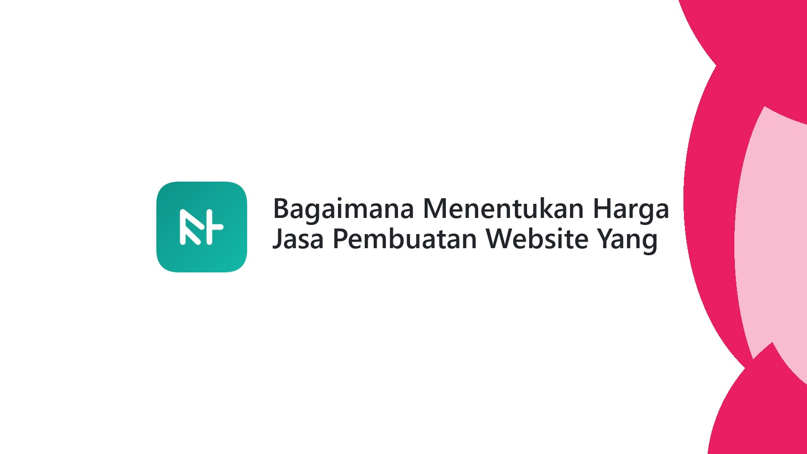 Bagaimana Menentukan Harga Jasa Pembuatan Website Yang Tepat Untuk Bisnis Anda
