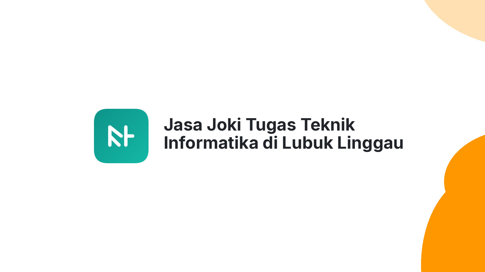 Jasa Joki Tugas Teknik Informatika di Lubuk Linggau Timur Ii