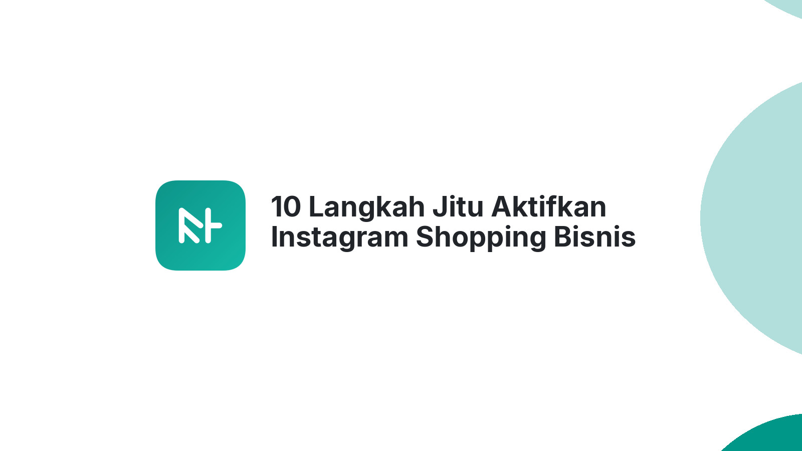 10 Langkah Jitu Aktifkan Instagram Shopping Bisnis Anda