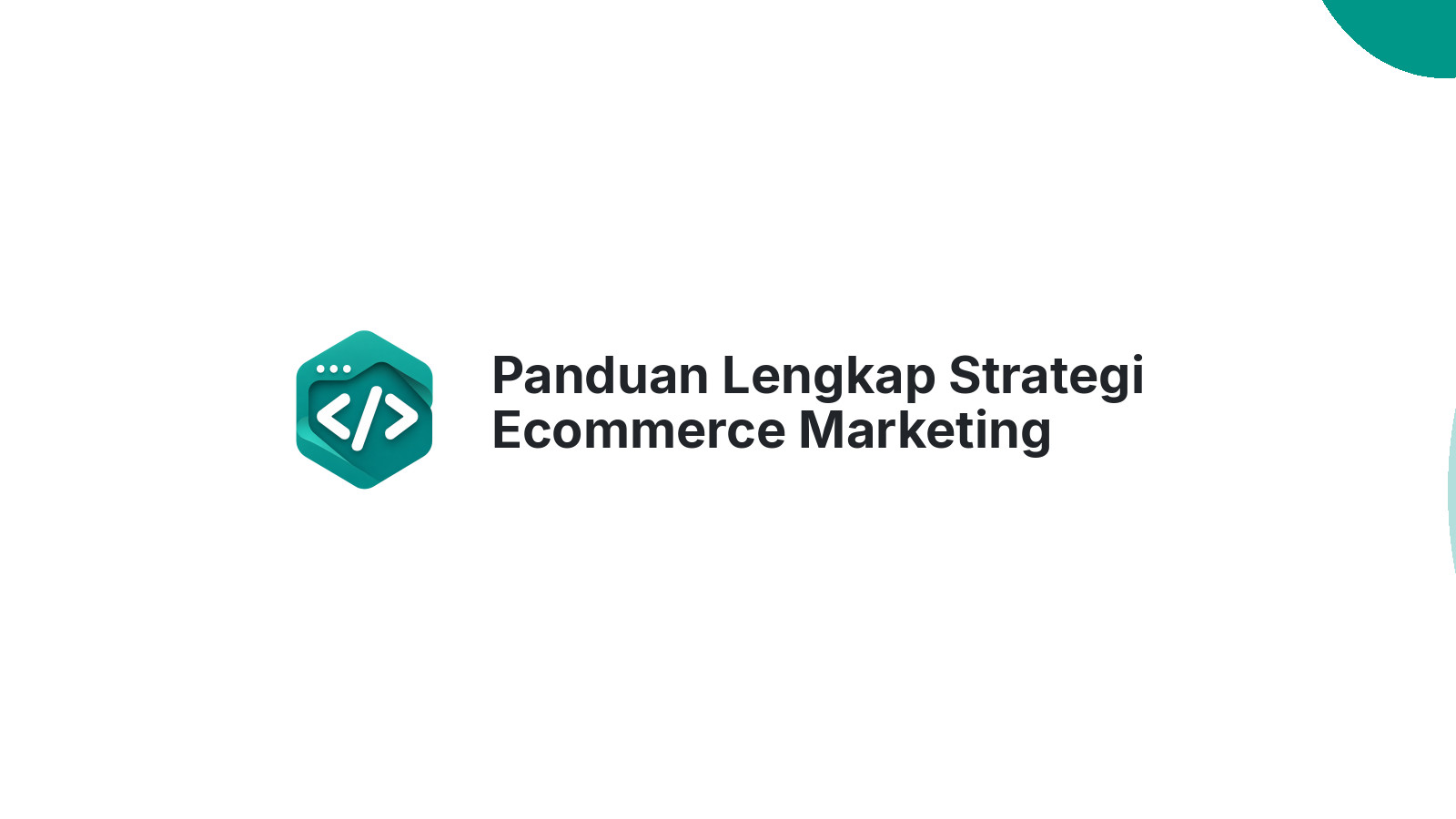 Panduan Lengkap Strategi Ecommerce Marketing UMKM Indonesia 2026