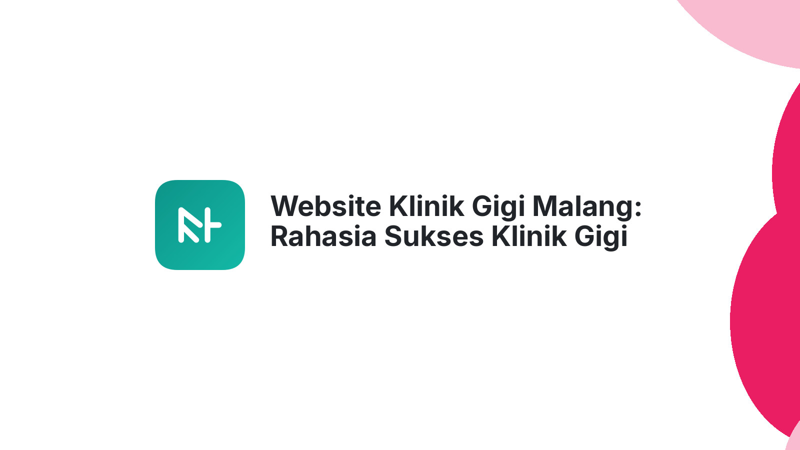 Website Klinik Gigi Malang: Rahasia Sukses Klinik Gigi Modern