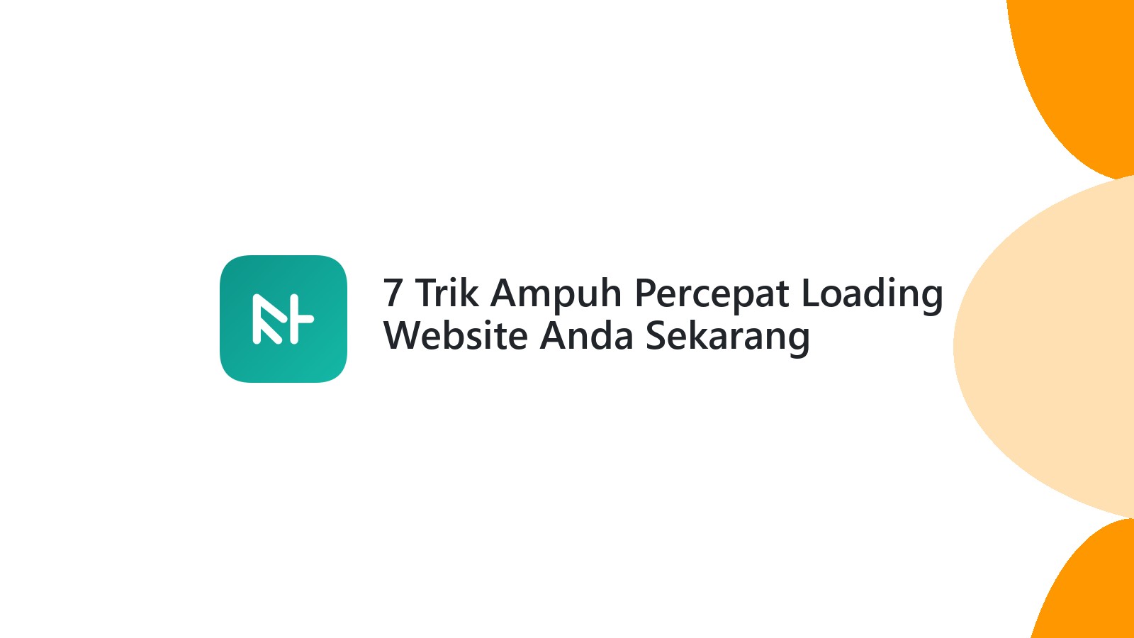 7 Trik Ampuh Percepat Loading Website Anda Sekarang