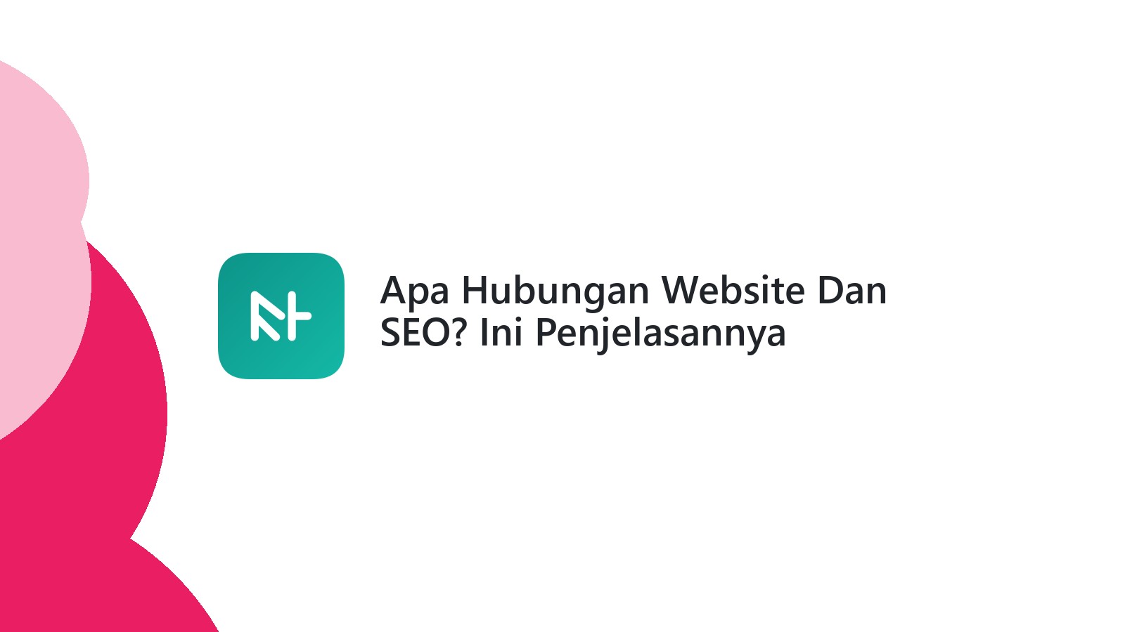 Apa Hubungan Website Dan SEO? Ini Penjelasannya