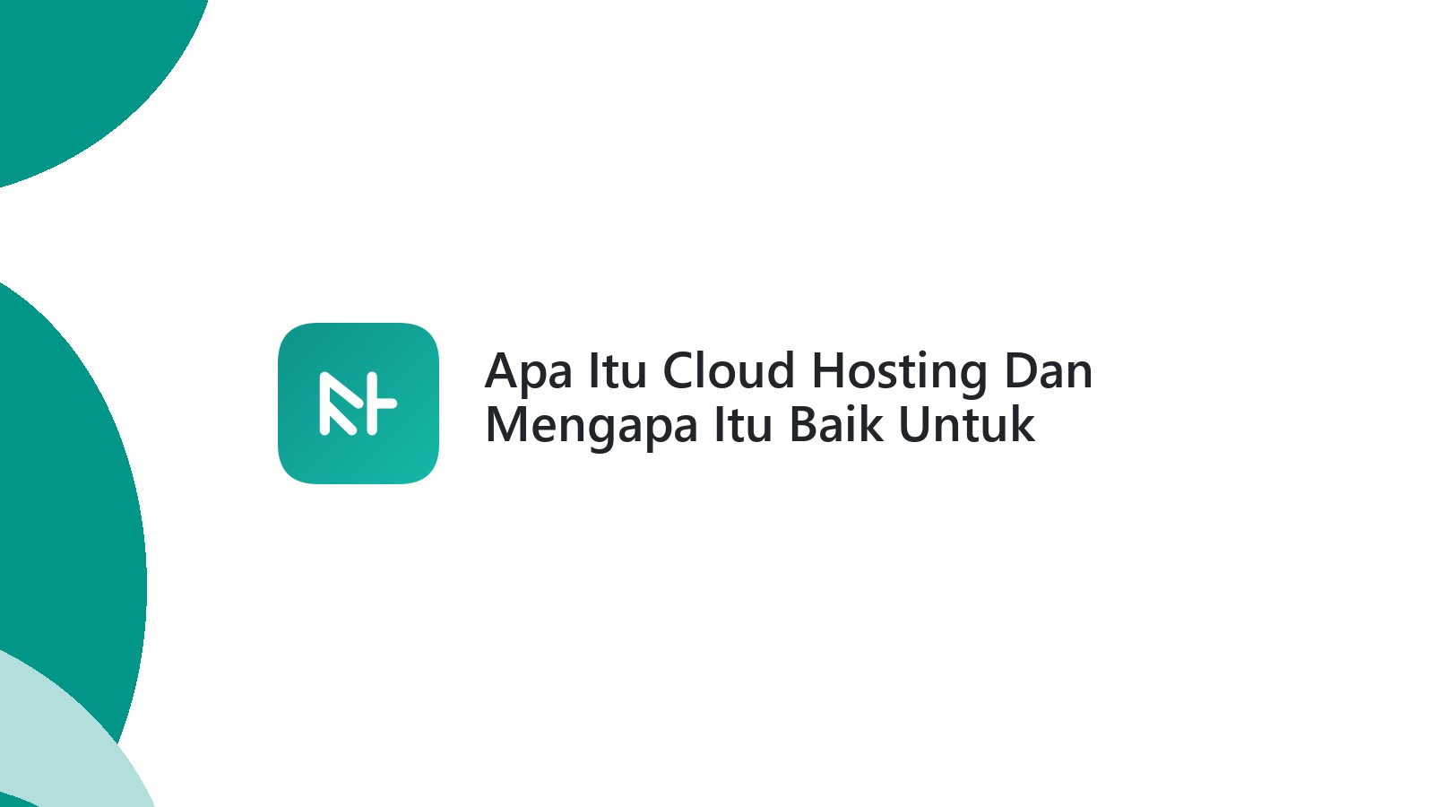 Apa Itu Cloud Hosting Dan Mengapa Itu Baik Untuk Website Anda