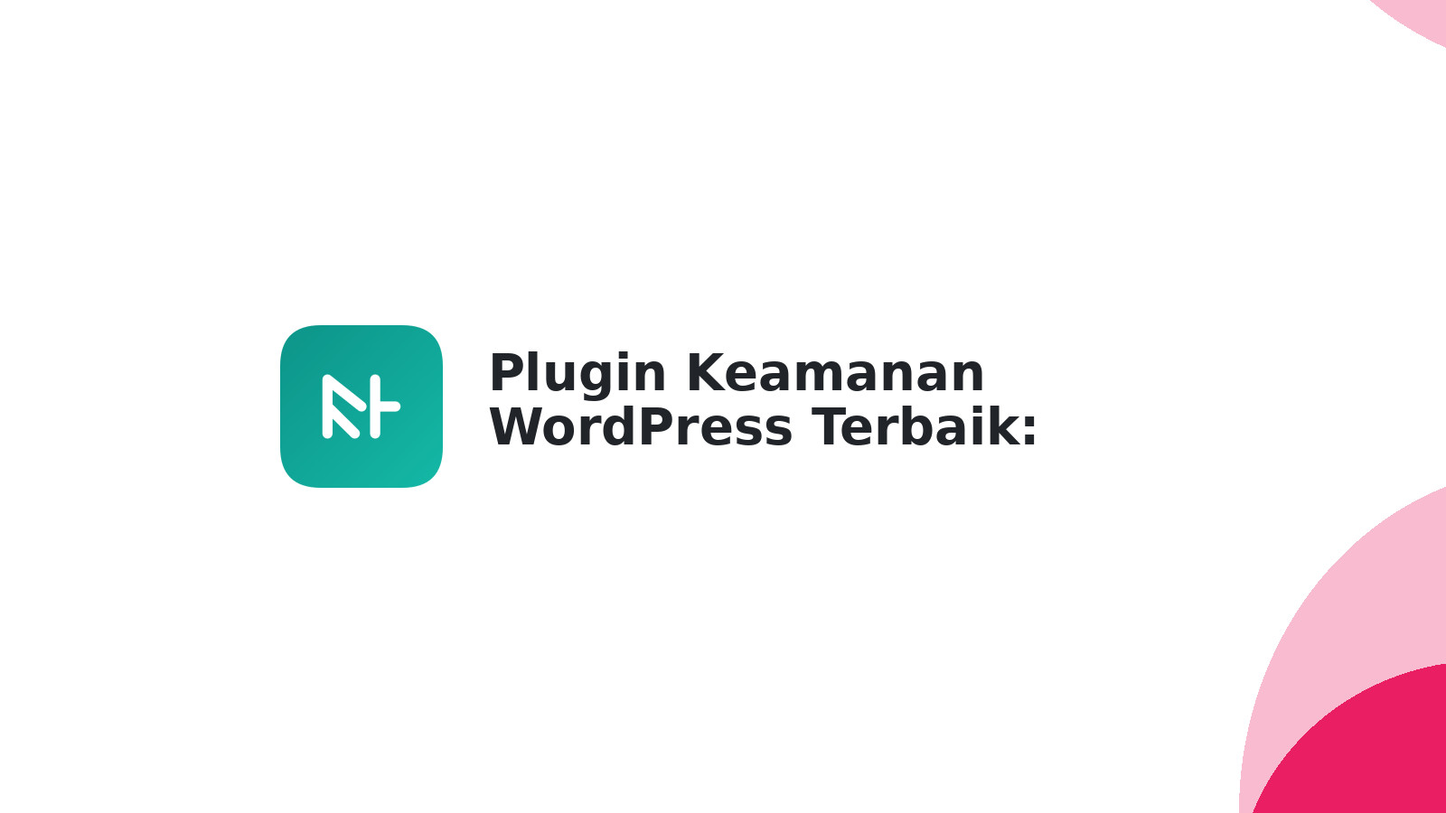 Plugin Keamanan WordPress Terbaik: Panduan Lengkap 2024