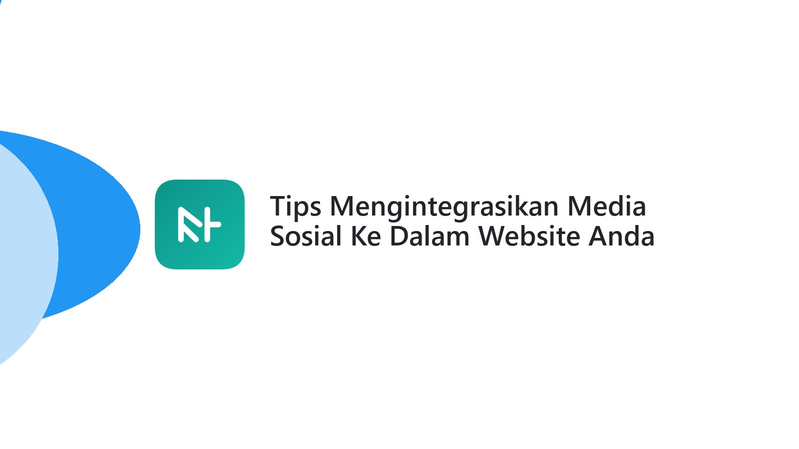 Tips Mengintegrasikan Media Sosial Ke Dalam Website Anda