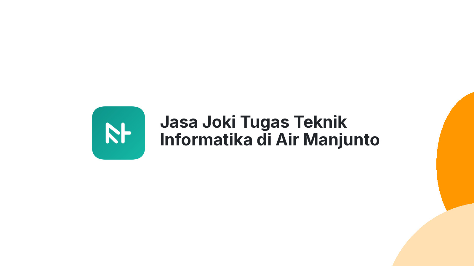Jasa Joki Tugas Teknik Informatika di Air Manjunto