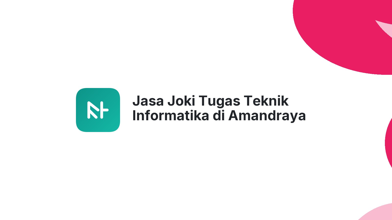 Jasa Joki Tugas Teknik Informatika di Amandraya