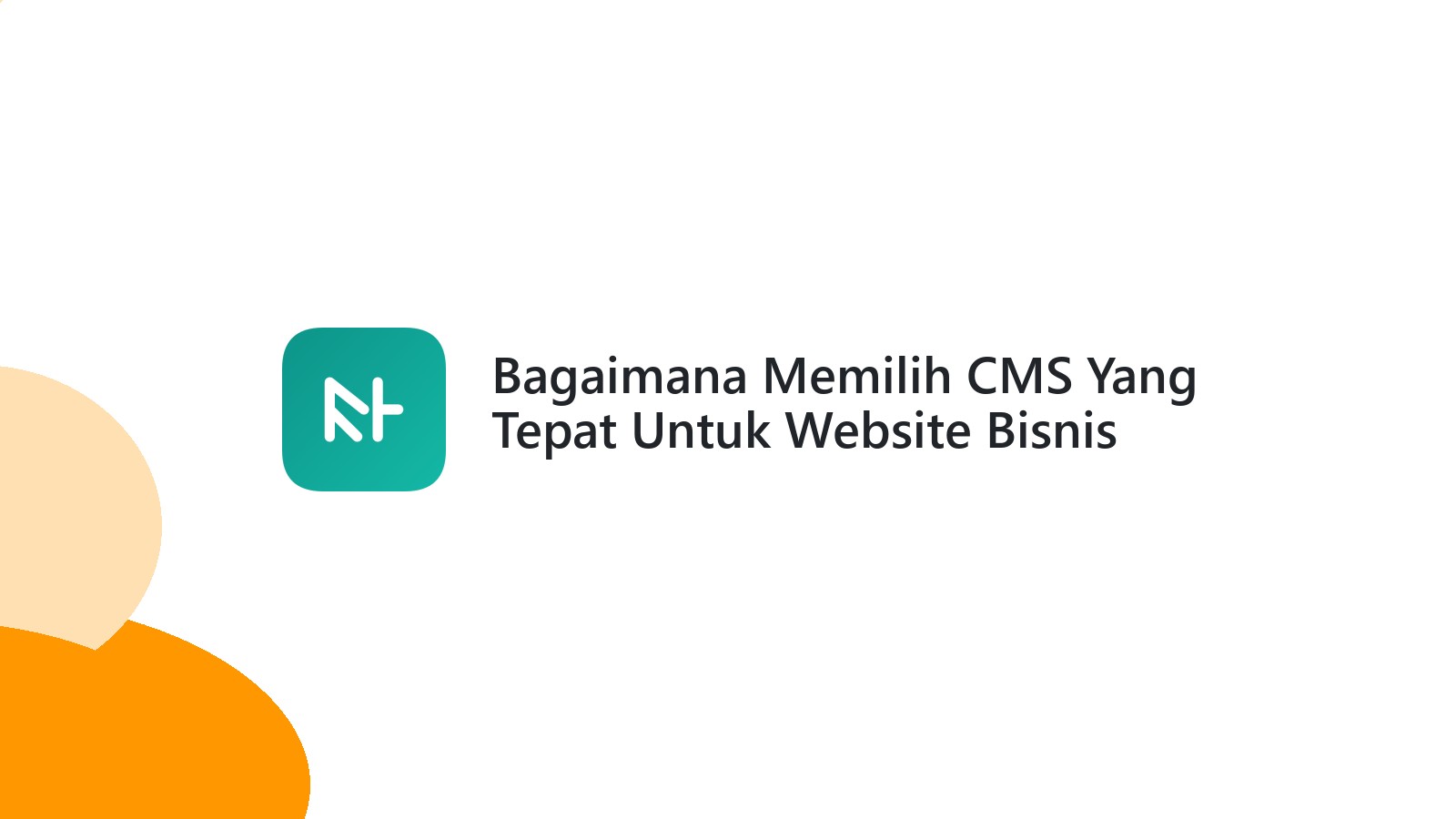 Bagaimana Memilih CMS Yang Tepat Untuk Website Bisnis Anda