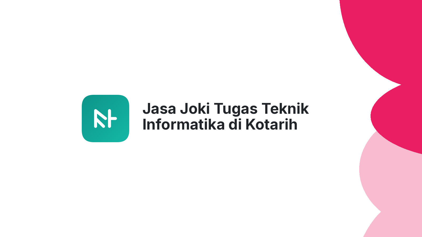 Jasa Joki Tugas Teknik Informatika di Kotarih