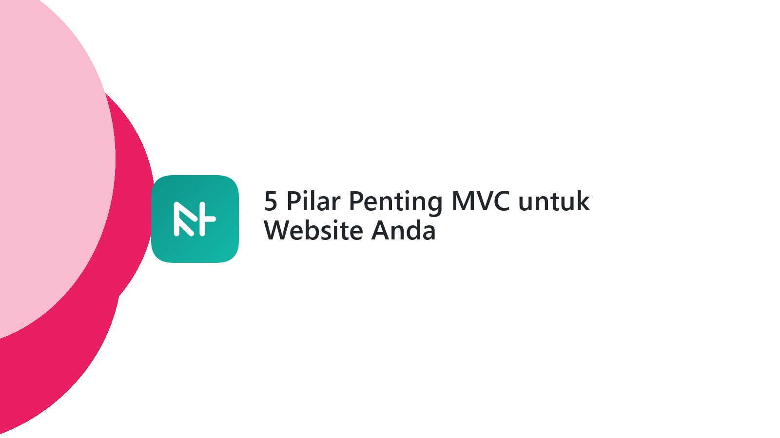 5 Pilar Penting MVC untuk Website Anda