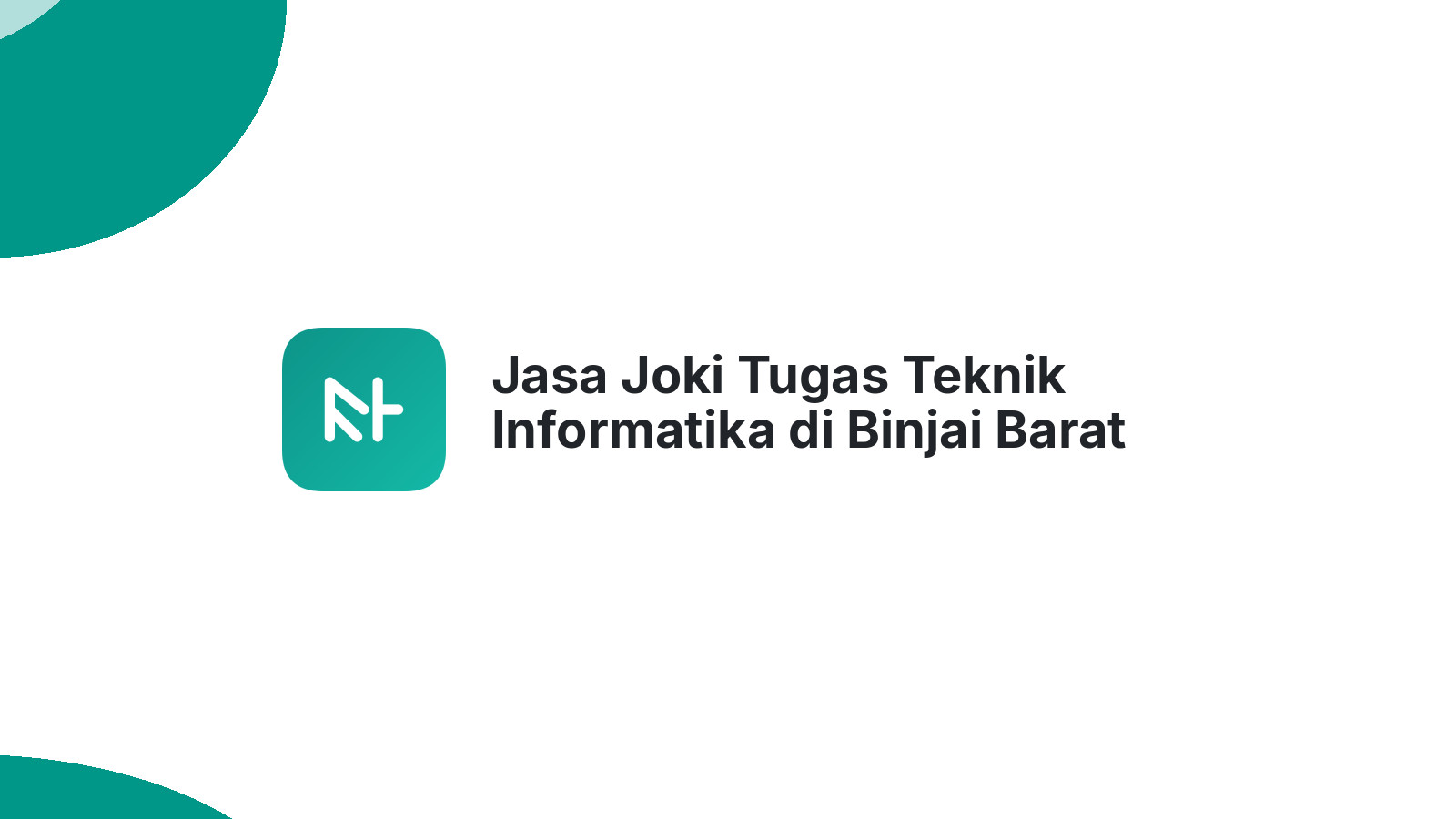 Jasa Joki Tugas Teknik Informatika di Binjai Barat