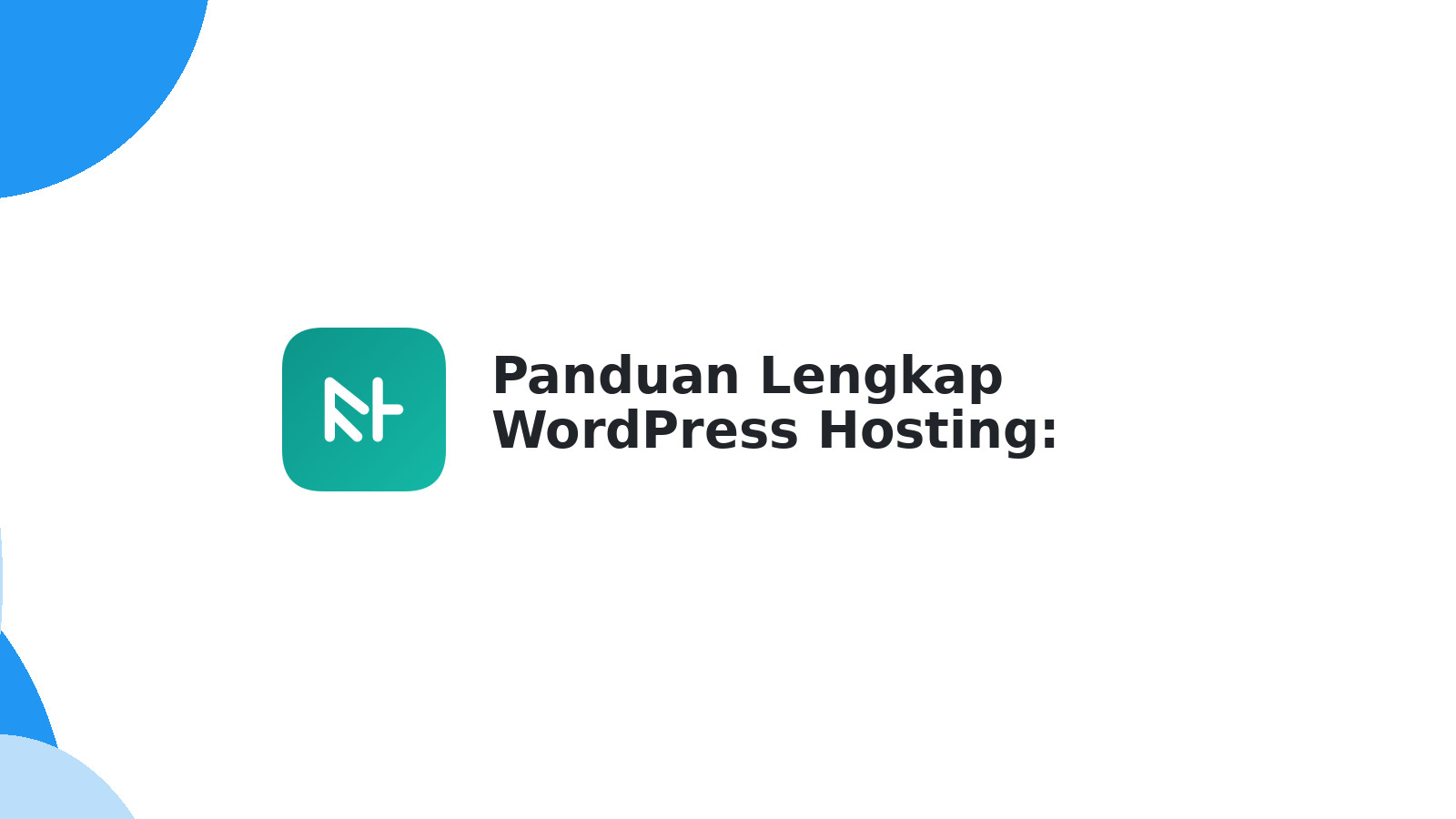 Panduan Lengkap WordPress Hosting: Manfaat & Keunggulan Website