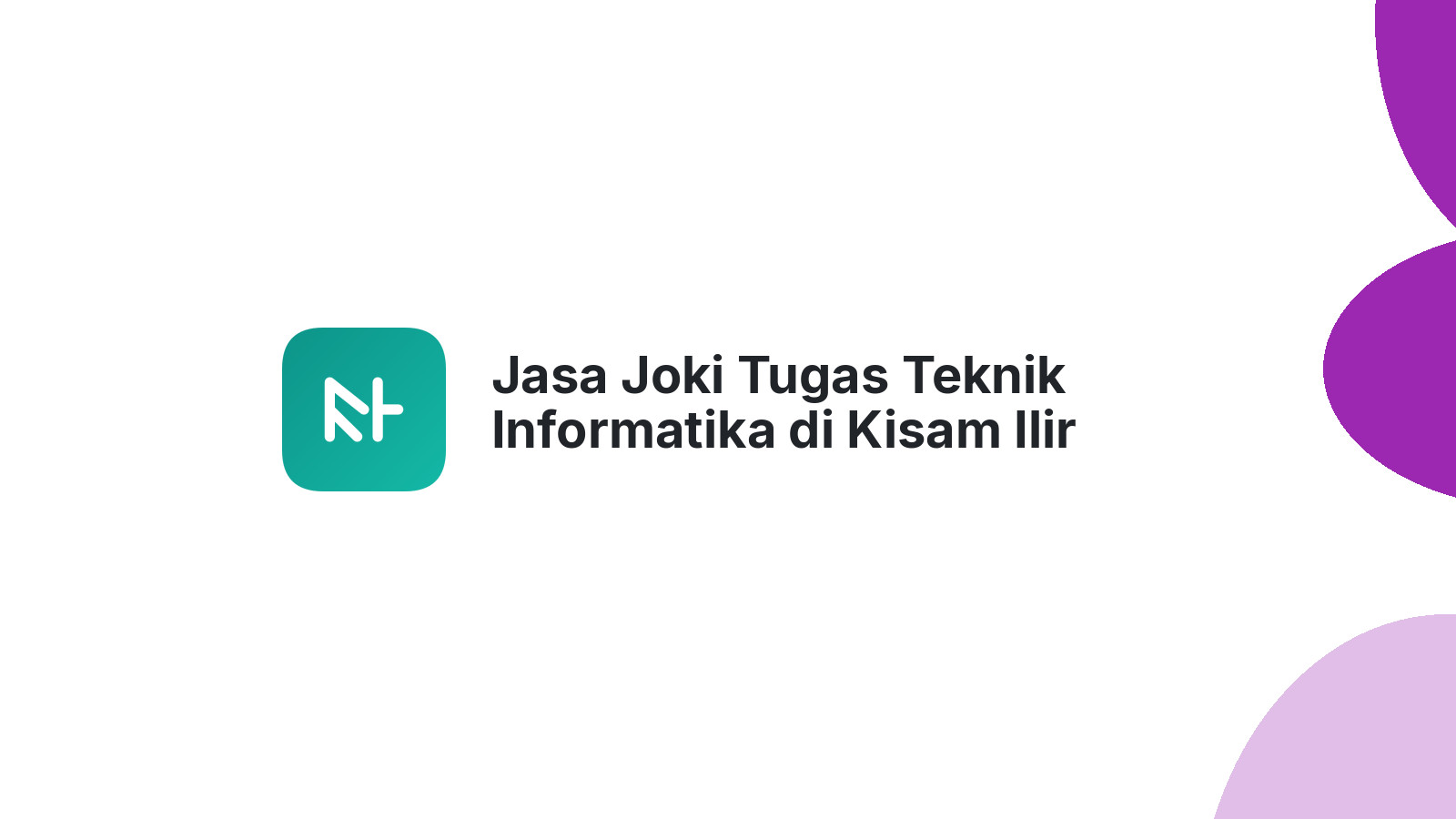 Jasa Joki Tugas Teknik Informatika di Kisam Ilir