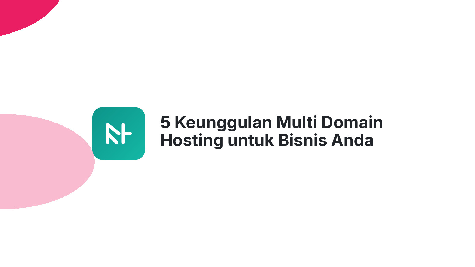 5 Keunggulan Multi Domain Hosting untuk Bisnis Anda