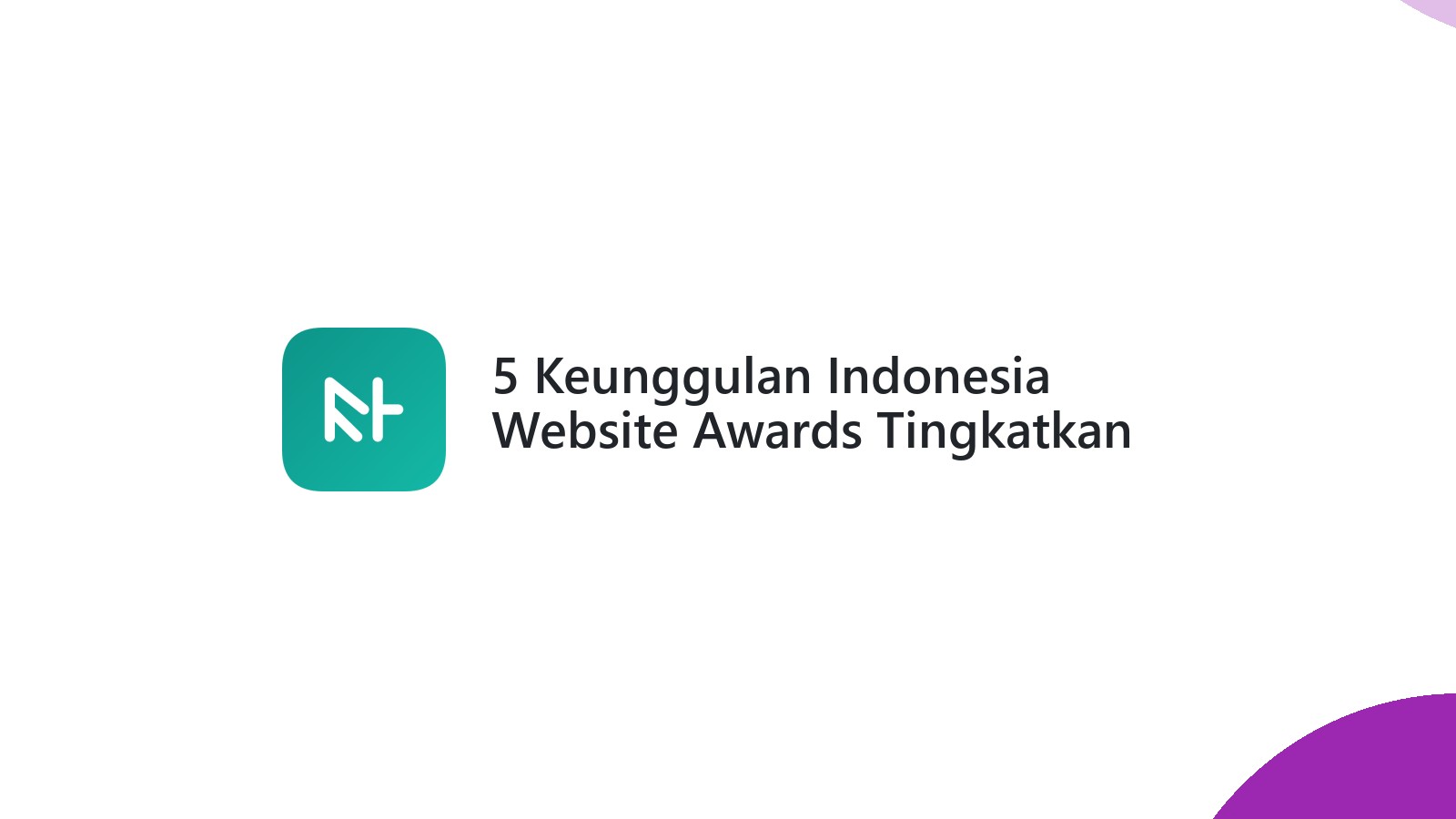 5 Keunggulan Indonesia Website Awards Tingkatkan Kualitas Digital