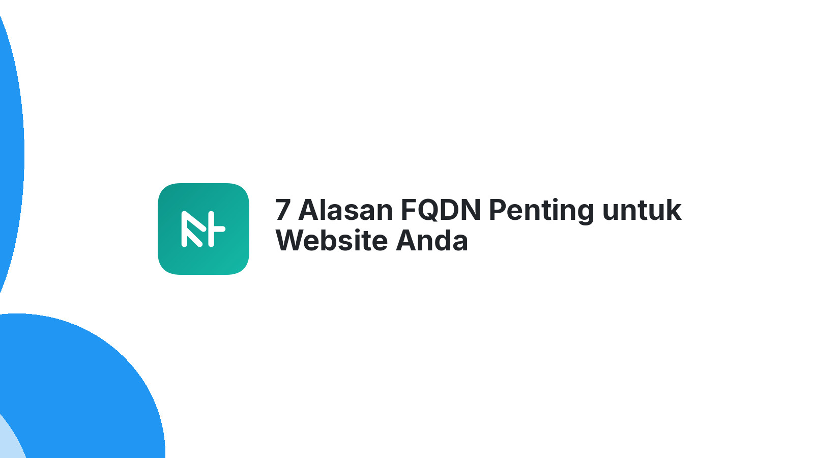 7 Alasan FQDN Penting untuk Website Anda