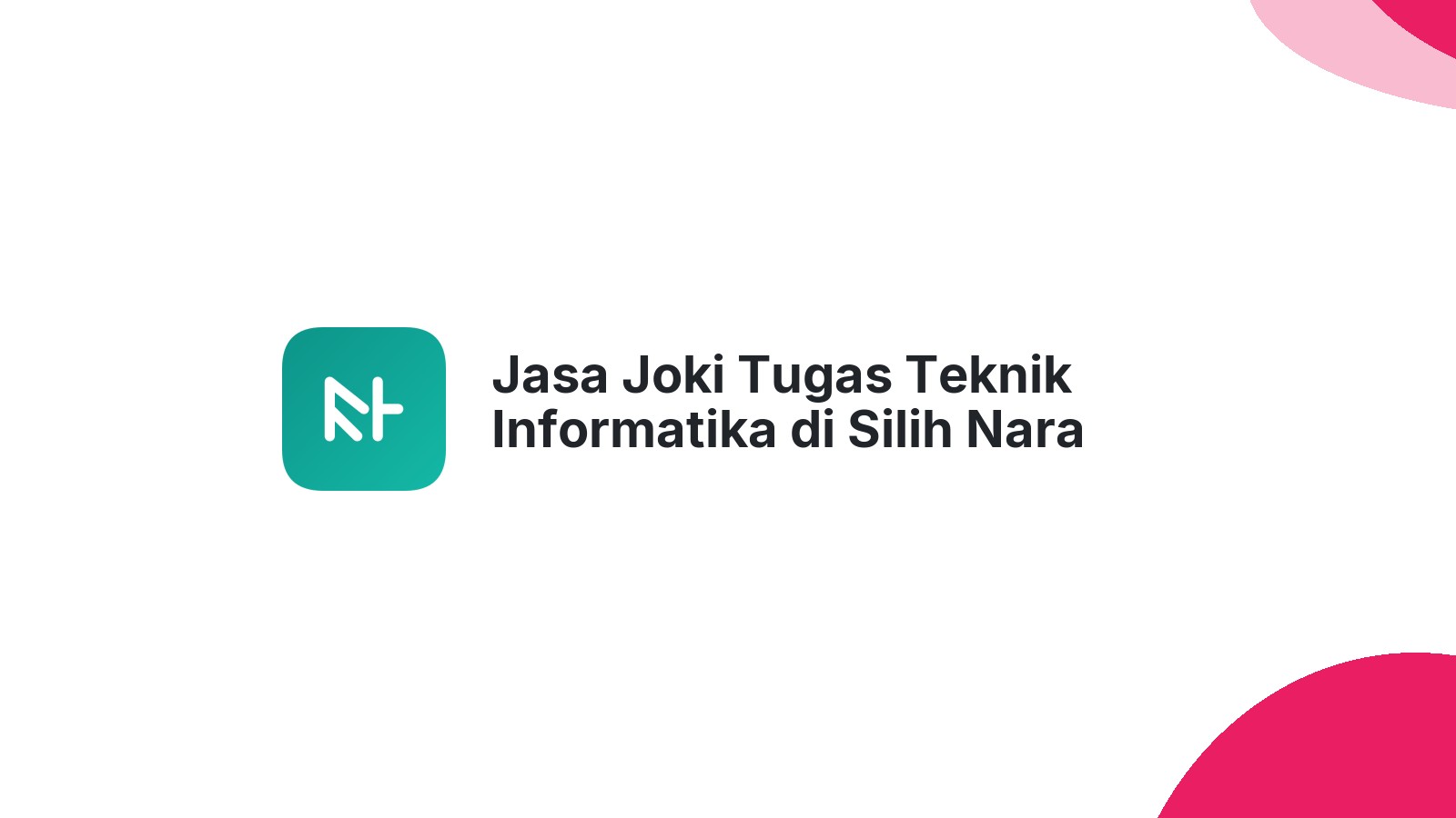 Jasa Joki Tugas Teknik Informatika di Silih Nara