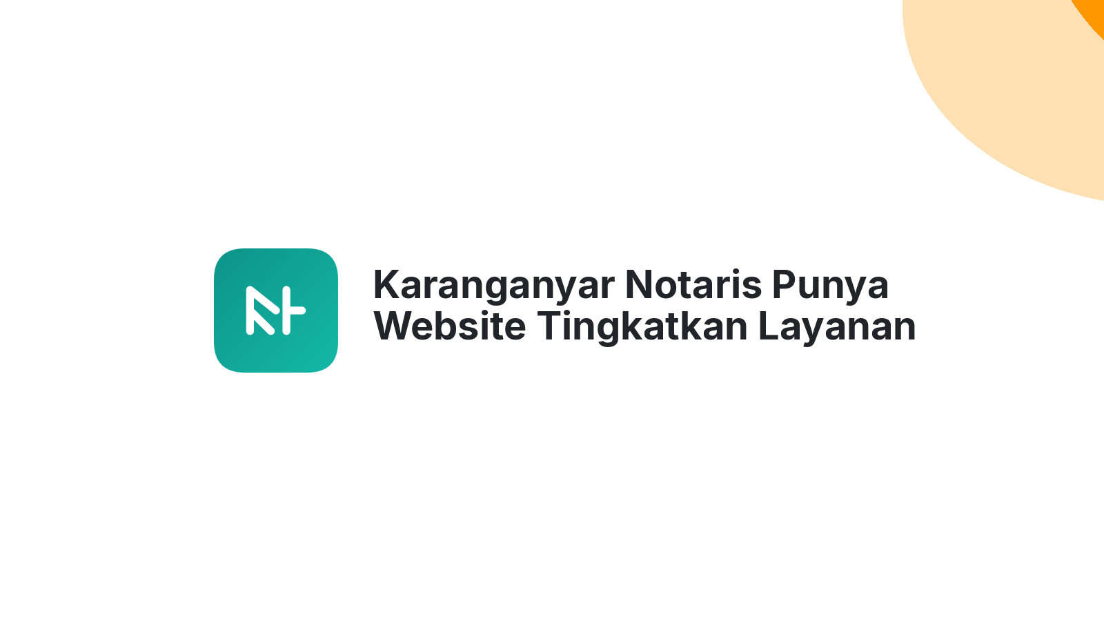 Karanganyar Notaris Punya Website Tingkatkan Layanan Klien