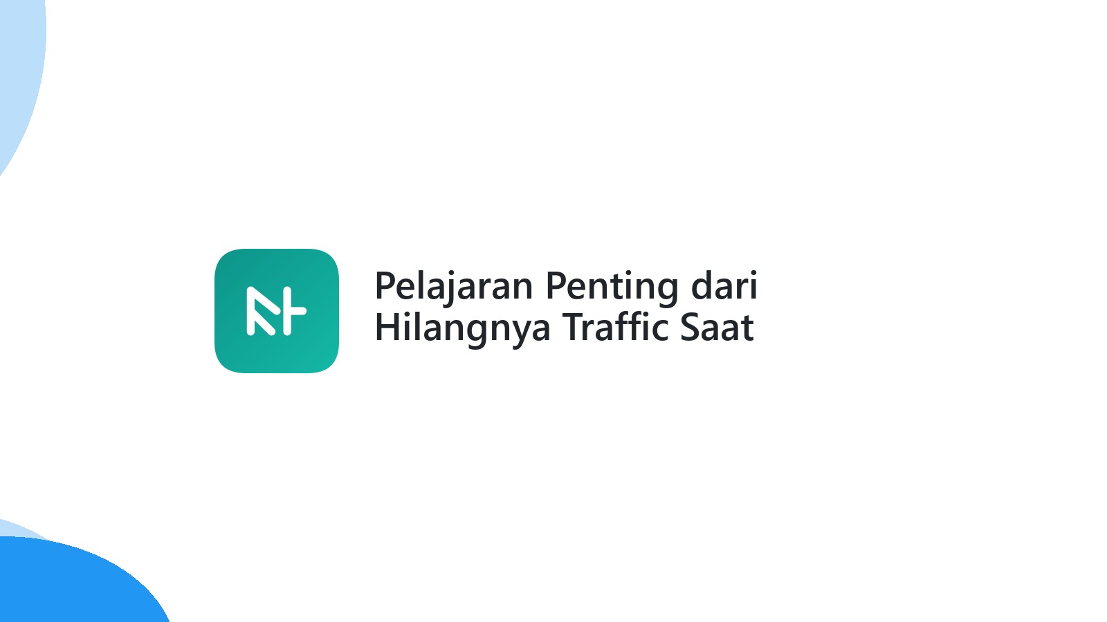 Pelajaran Penting dari Hilangnya Traffic Saat Rebranding