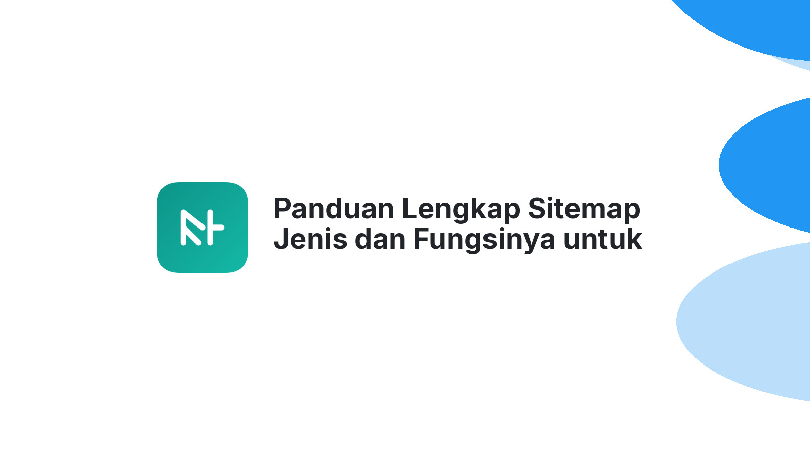 Panduan Lengkap Sitemap Jenis dan Fungsinya untuk Website