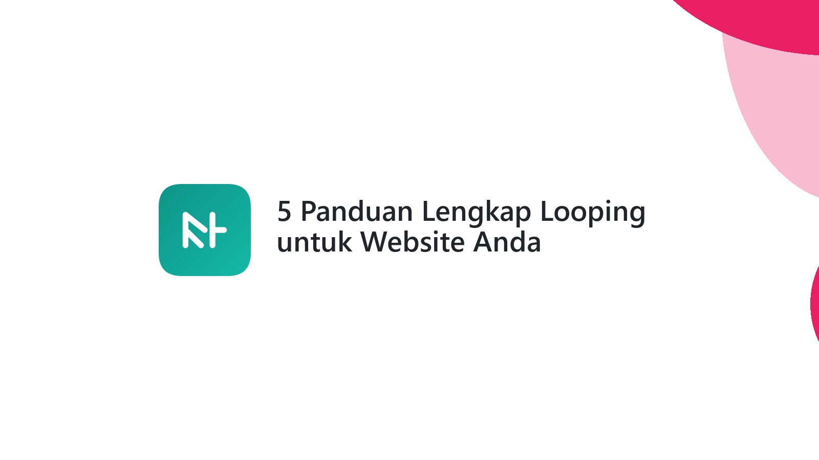 5 Panduan Lengkap Looping untuk Website Anda