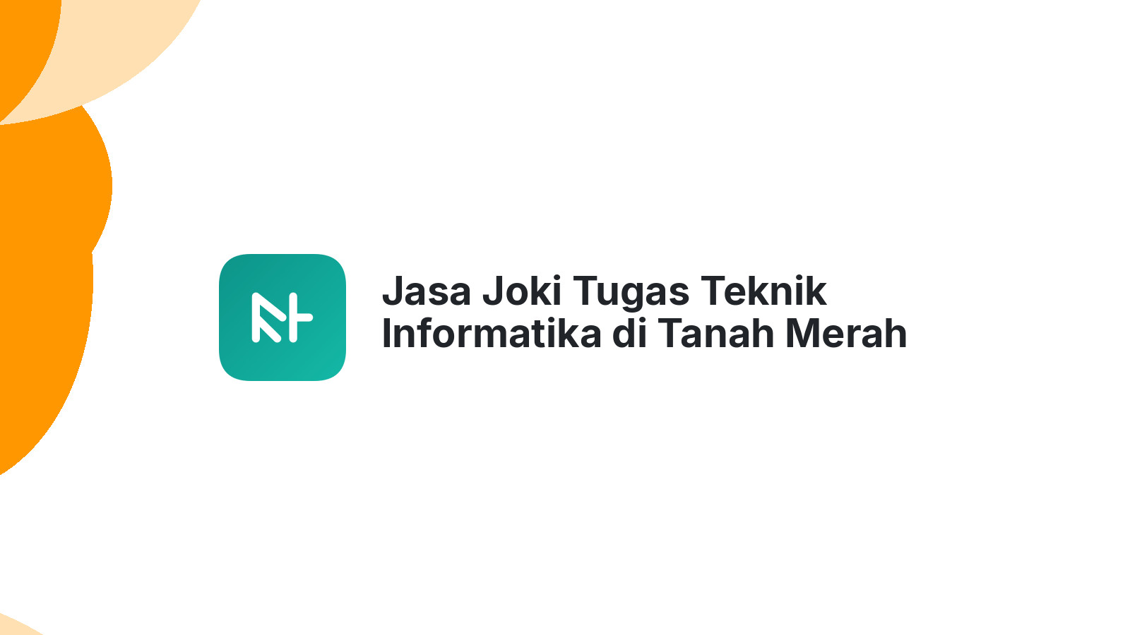 Jasa Joki Tugas Teknik Informatika di Tanah Merah