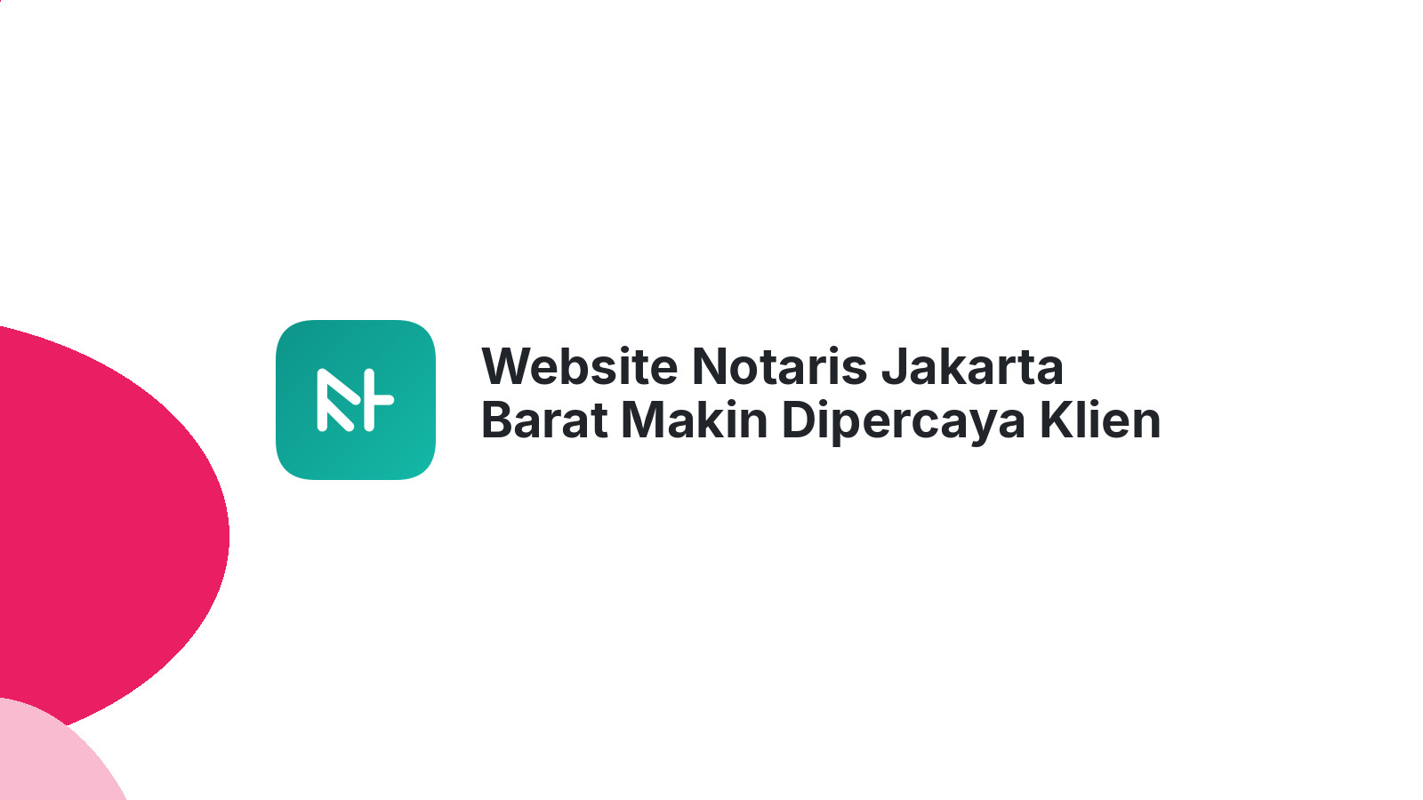Website Notaris Jakarta Barat Makin Dipercaya Klien