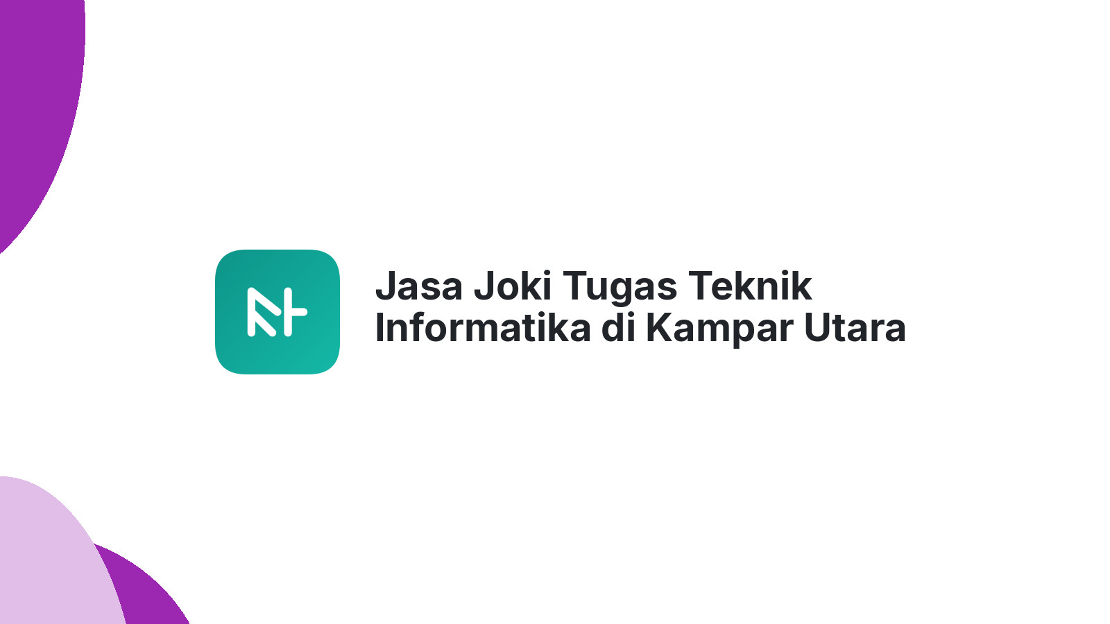 Jasa Joki Tugas Teknik Informatika di Kampar Utara