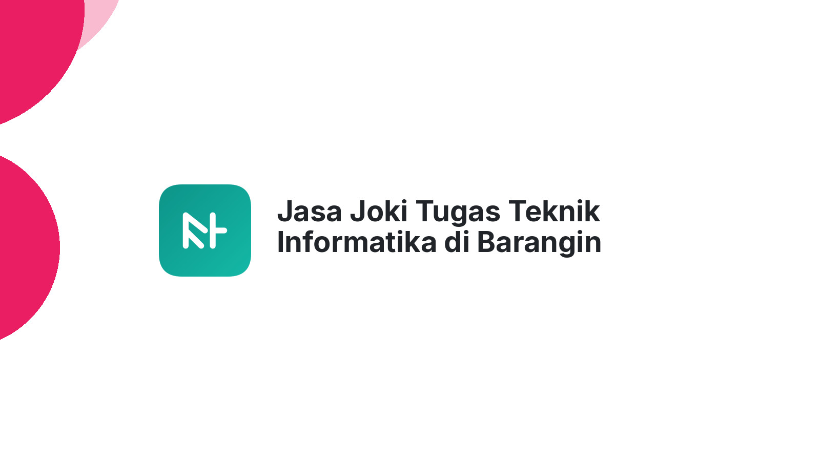 Jasa Joki Tugas Teknik Informatika di Barangin