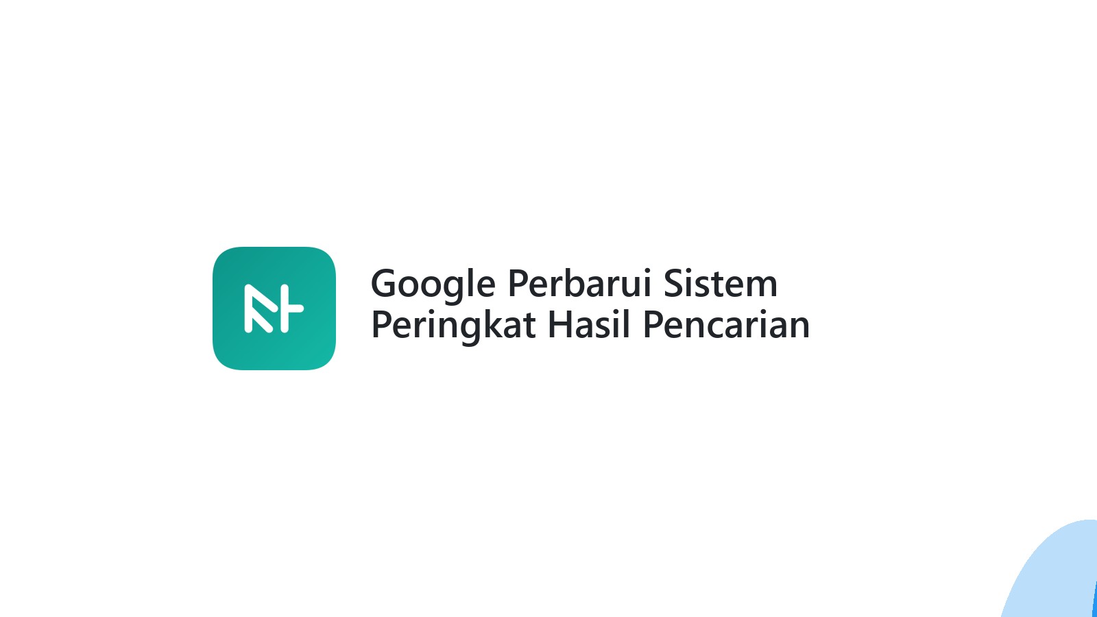 Google Perbarui Sistem Peringkat Hasil Pencarian