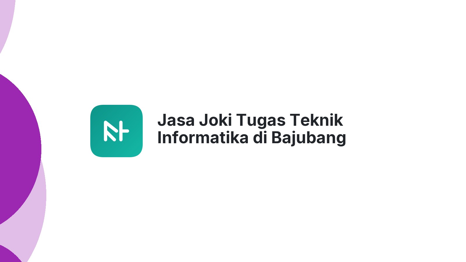 Jasa Joki Tugas Teknik Informatika di Bajubang