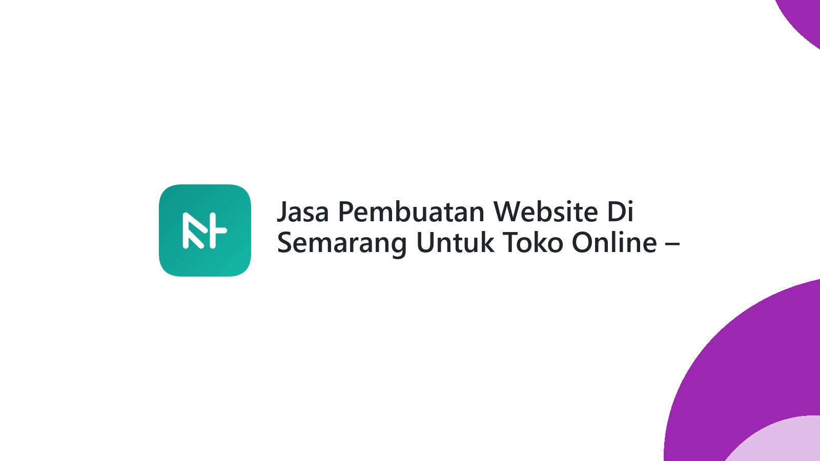 Jasa Pembuatan Website Di Semarang Untuk Toko Online ΓÇô Solusi Digital Bisnis Anda