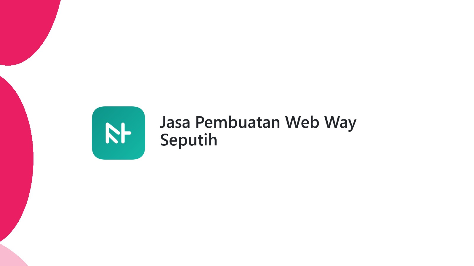 Jasa Pembuatan Web Way Seputih
