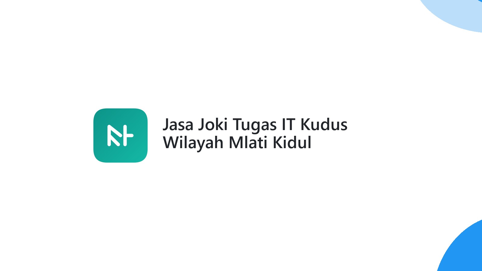 Jasa Joki Tugas IT Kudus Wilayah Mlati Kidul