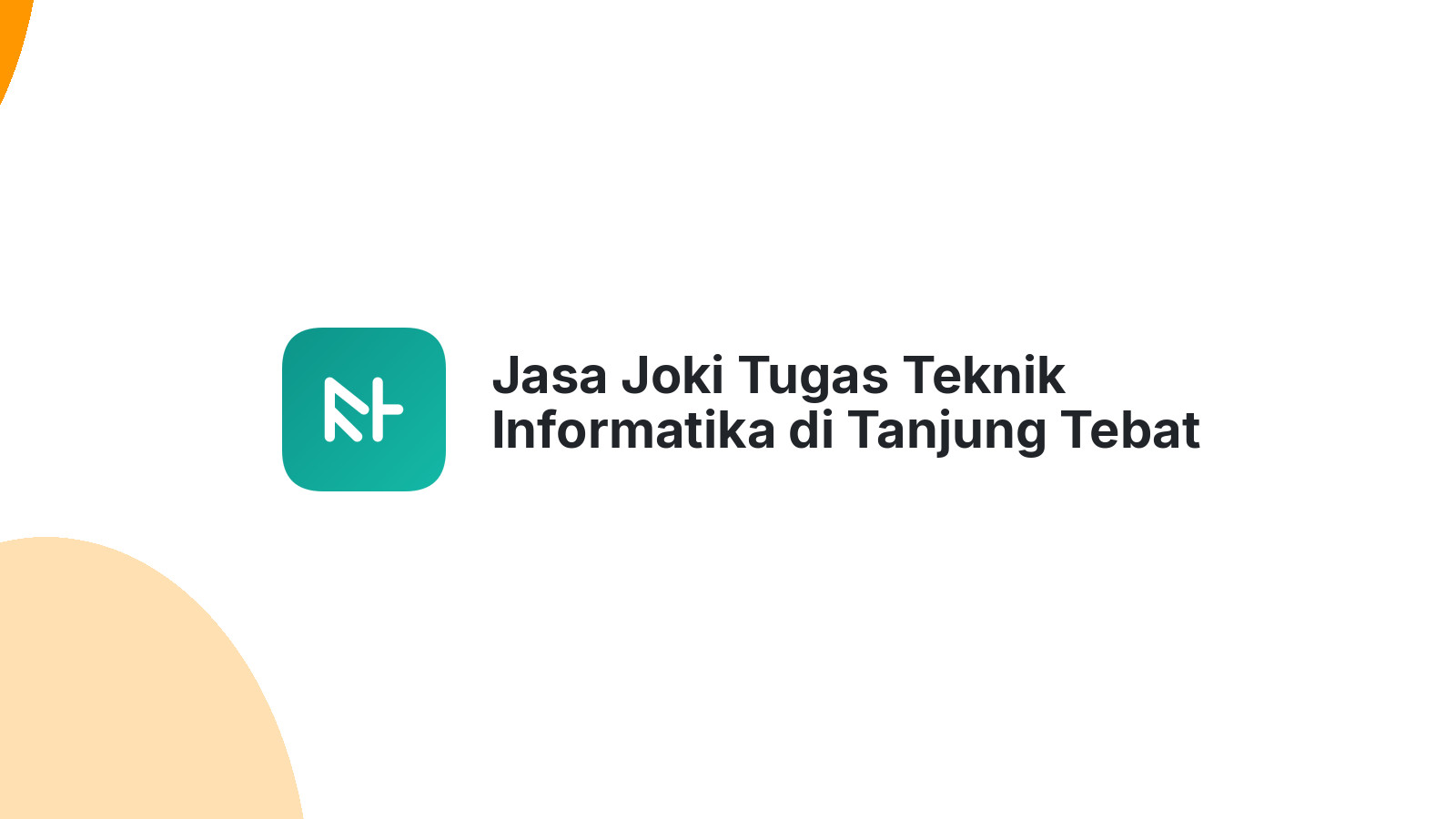 Jasa Joki Tugas Teknik Informatika di Tanjung Tebat