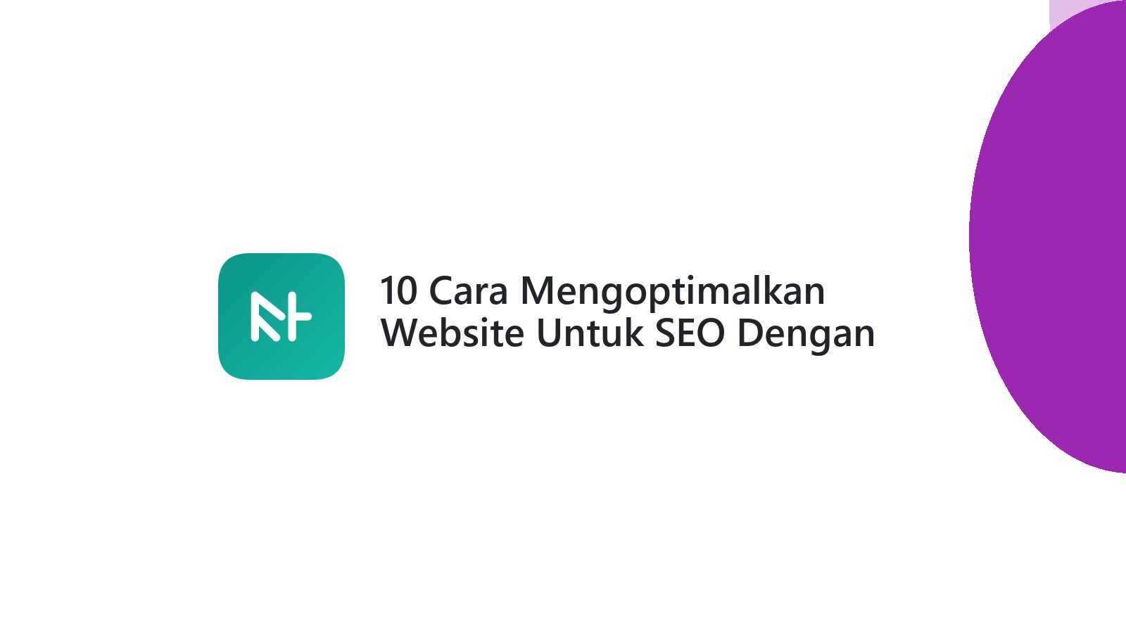 10 Cara Mengoptimalkan Website Untuk SEO Dengan Konten Yang Tepat