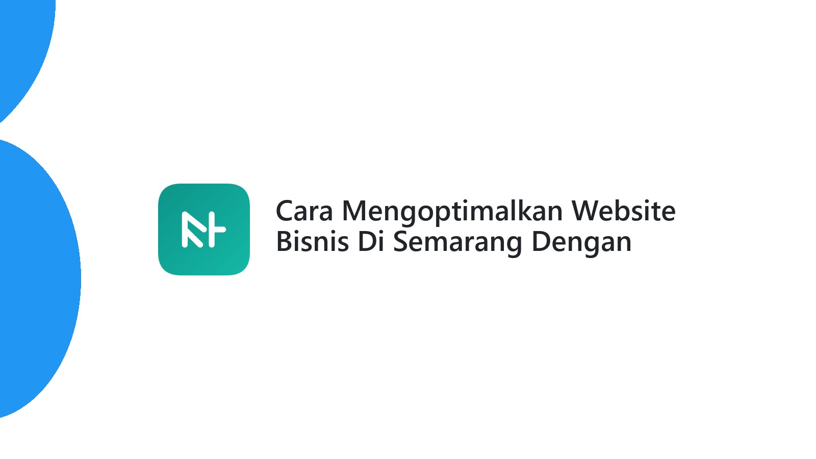 Cara Mengoptimalkan Website Bisnis Di Semarang Dengan SEO Yang Tepat