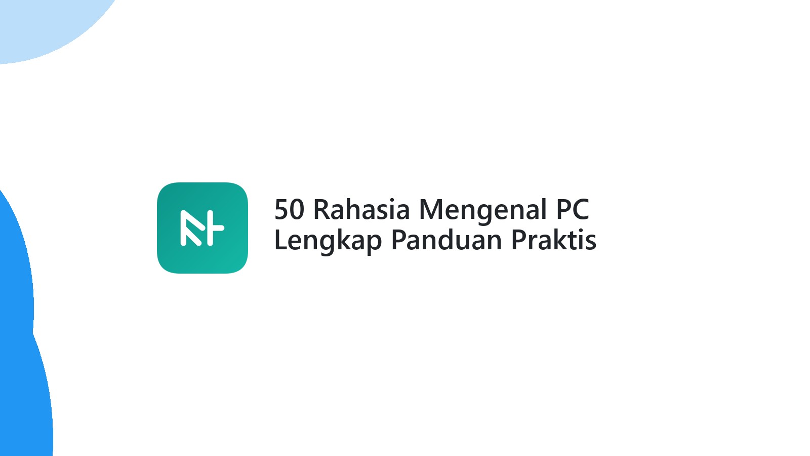 50 Rahasia Mengenal PC Lengkap Panduan Praktis Pemula