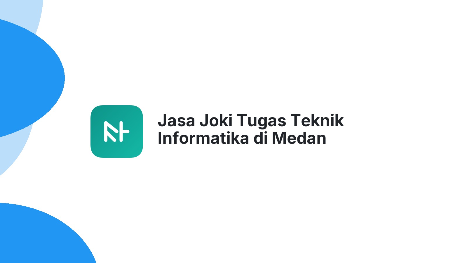 Jasa Joki Tugas Teknik Informatika di Medan Selayang