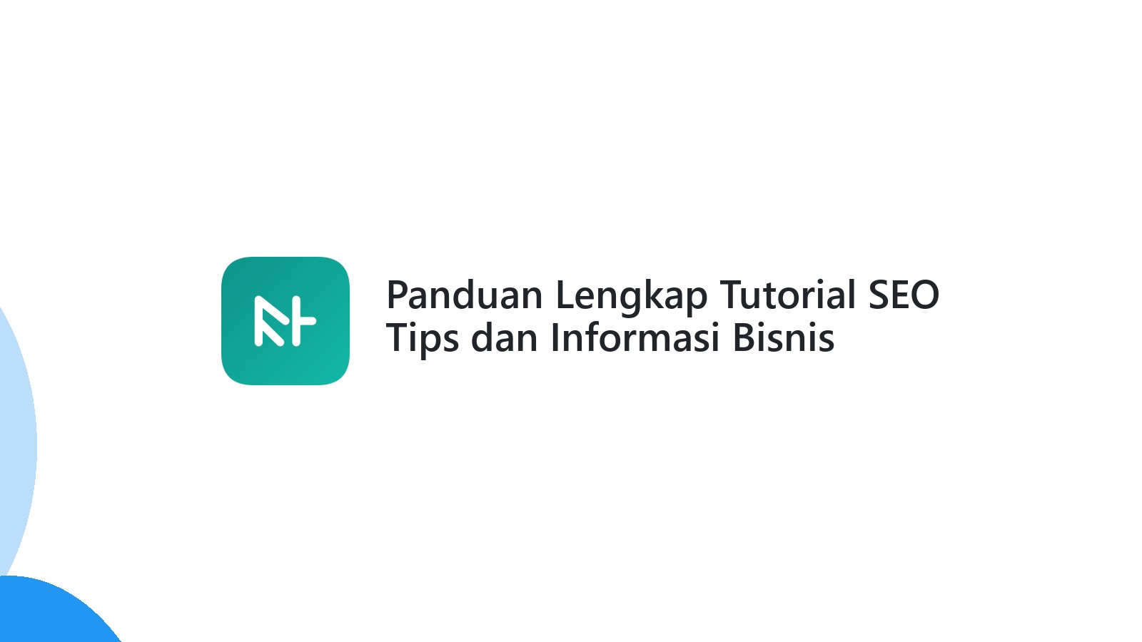 Panduan Lengkap Tutorial SEO Tips dan Informasi Bisnis