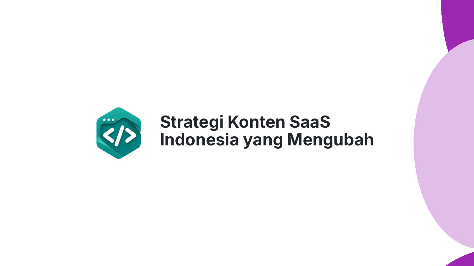 Strategi Konten SaaS Indonesia yang Mengubah Free User Jadi Paying Customer