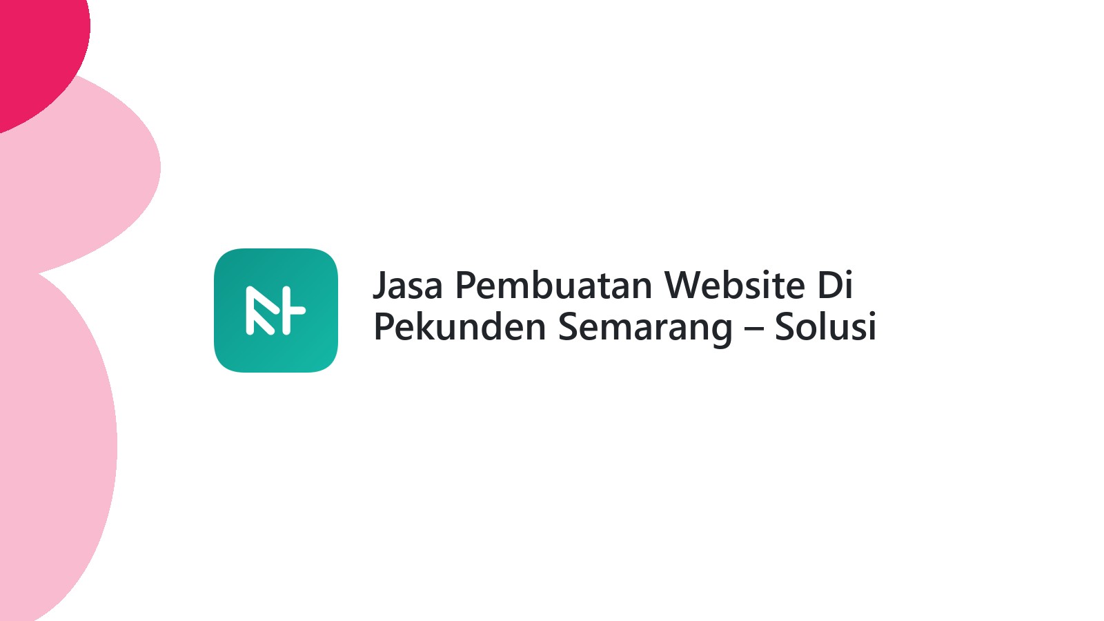 Jasa Pembuatan Website Di Pekunden Semarang ΓÇô Solusi Web UMKM Berkembang