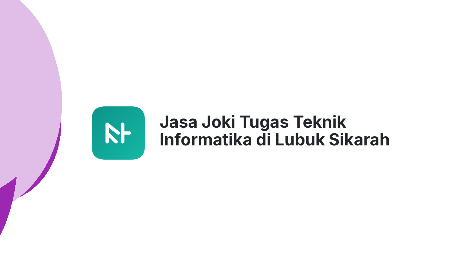Jasa Joki Tugas Teknik Informatika di Lubuk Sikarah