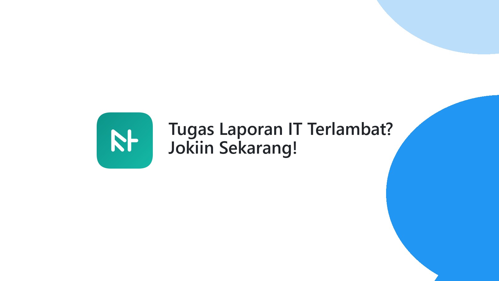 Tugas Laporan IT Terlambat? Jokiin Sekarang!