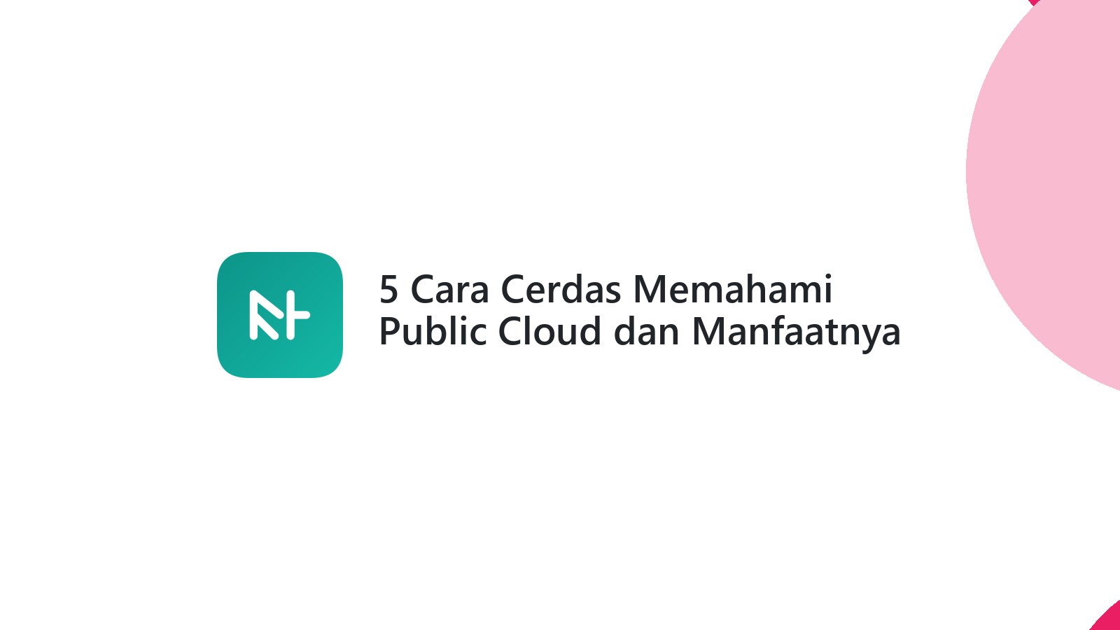 5 Cara Cerdas Memahami Public Cloud dan Manfaatnya